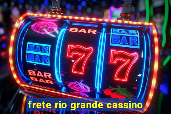 frete rio grande cassino